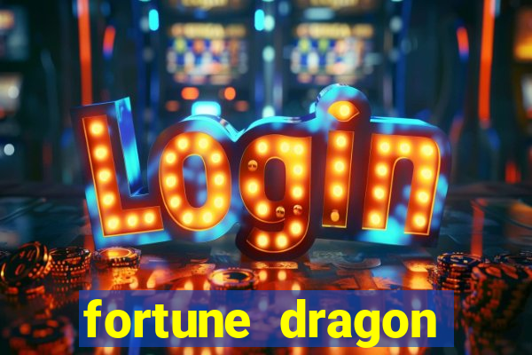 fortune dragon dinheiro infinito